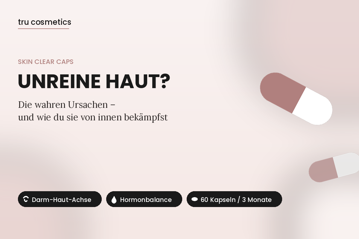 Unreine Haut: Die wahren Ursachen – und wie SKIN CLEAR CAPS deine Haut von innen unterstützt